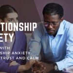 Dealing with Relationship Anxiety